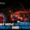 How We Move Agricultural Machinery and Products